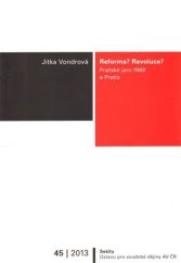 kniha Reforma? Revoluce? Pražské jaro 1968 a Praha, Ústav pro soudobé dějiny Akademie věd České republiky 2013