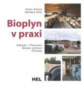 kniha Bioplyn v praxi teorie - projektování - stavba zařízení - příklady, HEL 2004