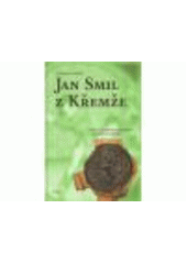 kniha Jan Smil z Křemže život táborského hejtmana a loupeživého rytíře, Veduta - Bohumír Němec 2011