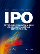 kniha IPO prvotní veřejná nabídka akcií jako zdroj financování rozvoje podniku, CPress 2009