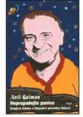 kniha Nepropadejte panice Douglas Adams a Stopařův průvodce Galaxií, Argo 2003