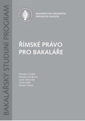 kniha Římské právo pro bakaláře [bakalářský studijní program], Masarykova univerzita 2009