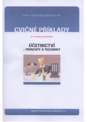 kniha Cvičné příklady pro studium předmětu Účetnictví - principy a techniky, Institut certifikace účetních 2012