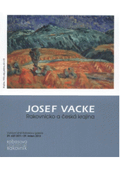 kniha Josef Vacke Rakovnicko a česká krajina : výstavní síně Rabasovy galerie, 29. září 2011 - 29. leden 2012, Rabasova galerie 2011
