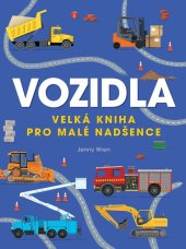kniha Vozidla Velká kniha pro malé nadšence, Bookmedia 2024