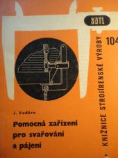 kniha Pomocná zařízení pro svařování a pájení Určeno pro svářeče, mistry a konstruktéry přípravků, SNTL 1964