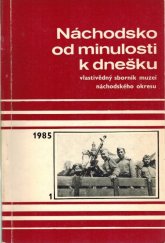 kniha Náchodsko od minulosti k dnešku, Okresní muzeum Náchod 1985