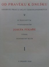 kniha Od pravěku k dnešku [Díl] 1 sborník prací z dějin československých., Historický klub 1930