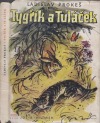kniha Tygřík a Tuláček Román o přátelství dvou mláďat, Práce 1949