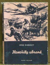 kniha Hovořily zbraně deník Ference Szerencsése, Naše vojsko 1957