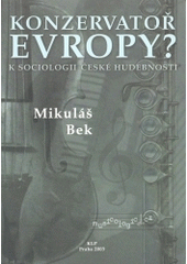 kniha Konzervatoř Evropy? k sociologii české hudebnosti, KLP - Koniasch Latin Press 2003