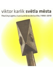 kniha Viktor Karlík - Světla města = Viktor Karlík - The city lights = Viktor Karlík - Les lumières de la ville : 1990-2010, spolu s autorem a J.-G. Páleníčkem vydala Společnost pro Revolver Revue 2010