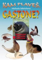 kniha Kam plaveš, Gastone? vyprávění slavného lachtana, Práh 2002