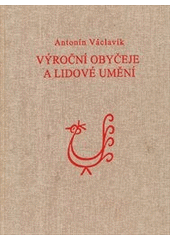 kniha Výroční obyčeje a lidové umění, Irena Voštová ve spolupráci s nakl. Atelier IM 2010