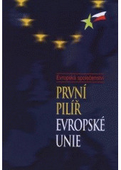 kniha Evropská společenství první pilíř Evropské unie, Ministerstvo zahraničních věcí České republiky ve spolupráci s Asociací pro studium mezinárodních vztahů v Edičním oddělení Ústavu mezinárodních vztahů 2000