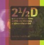 kniha 2 1/2 D, aneb, Prostor (ve) filmu v kontextu literatury a výtvarného umění, Katedra filmových studií FF UK 2008