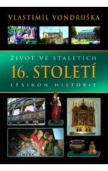 kniha Život ve staletích 16. století - Lexikon historie, MOBA 2014