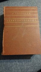 kniha Elektrotechnika Elektrostatika - Magnetismus - Elektrokinetika - Aplikace - Elektrická měření - Elektrické stroje - Usměrňovače - Rozvod elektrické energie - Slaboproudá elektrotechnika - Radiotechnika - Osvětlení - Elektřina v lékařství-Tabulky, Josef Hokr 1944