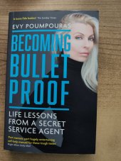 kniha Becoming bulletproof Life lessons from a secret service agent, Icon Books 2020