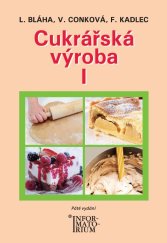 kniha Cukrářská výroba I. pro 1. ročník oboru vzdělání Cukrář, Informatorium 2019