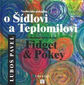 kniha Neobvyklá pohádka o Šídlovi a Teplomilovi = An unusual story about Fidget & Pokey, Creatio 2009