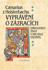 kniha Vyprávění o zázracích středověký život v zrcadle exempel, Vyšehrad 2009