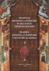 kniha Tradycja Arnošta z Pardubic w kulturze Ziemi Kłodzkiej, Dolnośląska biblioteka publiczna im. T. Mikulskiego 2008