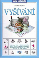 kniha Vyšívání materiály, stehy a základní techniky, motivy květinové, dětské, velikonoční, vánoční, léty prověřené i zcela nové, Jan Piszkiewicz 2006