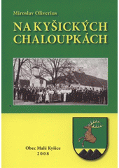 kniha Na kyšických chaloupkách, Obec Malé Kyšice 2008