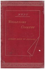 kniha Wholesome Cookery, Kegan Paul 1882