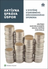 kniha Aktívna správa úspor v systéme starobného dôchodkového sporenia, Wolters Kluwer 2017