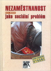 kniha Nezaměstnanost jako sociální problém, Sociologické nakladatelství 1998