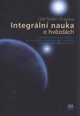 kniha Integrální nauka o hvězdách pozorovat hvězdnou oblohu, astronomicky a astrologicky ji vykládat a porozumět jejímu poselství, Wald Press 2010