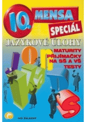 kniha IQ Mensa speciál - jazykové úlohy [maturity, přijímačky na SŠ a VŠ, testy], Ivo Železný 2001