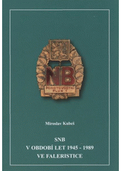 kniha SNB v období let 1945-1989 ve faleristice, Česká numismatická společnost, pobočka v Hradci Králové 2008