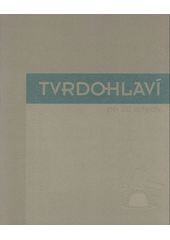 kniha Tvrdohlaví po 20 letech, Galerie výtvarného umění 2008