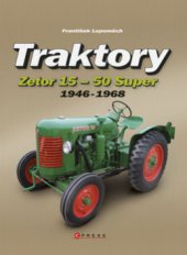 kniha Traktory Zetor 15 - Zetor 50 Super 1946-1968, CPress 2011
