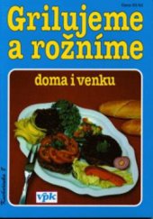 kniha Grilujeme a rožníme [doma i venku], Agentura V.P.K. 1997