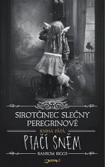 kniha Sirotčinec slečny Peregrinové 5. - Ptačí sněm, Jota 2020