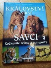 kniha Velká encyklopedie království zvířat  Savci, sv. 3 - Kočkovité šelmy a mangusty, De Agostini 2013