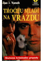 kniha Trochu mladí na vraždu tucet příběhů o násilí, Víkend  1995