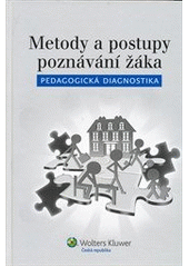 kniha Metody a postupy poznávání žáka pedagogická diagnostika, Wolters Kluwer 2012