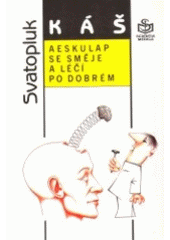 kniha Aeskulap se směje a léčí po dobrém obory konzervativní, aneb ti, co léčí pilulkami, injekcemi, kladívkem a mastičkami, Scientia medica 1992