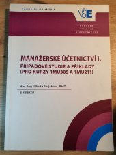 kniha Manažerské účetnictví I. případové studie a příklady pro kurz 1MU305 a 1MU211, VŠE Oeconomica 2017