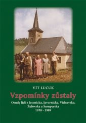 kniha Vzpomínky zůstaly Osudy lidí z Jesenicka, Javornicka, Vidnavska, Žulovska a Šumperska 1938–1989, Veduta - Bohumír Němec 2016