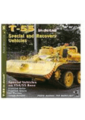 kniha T-55 special vehicles in detail MT-55, T-55-60M, T-55C, BS-55, BTS-2, VT-55, BTS-4ARV, ZS-55 and more variants on T-55 hull : photo manual for modelers, RAK 2006