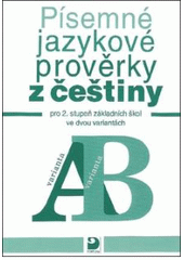 kniha Písemné jazykové prověrky z češtiny pro 2. stupeň základních škol ve dvou variantách varianta A, varianta B, Fortuna 2010