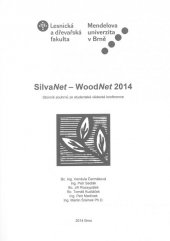 kniha SilvaNet - WoodNet 2014 Sborník souhrnů ze studentské vědecké konference, Mendelova univerzita v Brně 2014