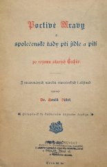 kniha Poctivé mravy a společenské řády při jídle a pití po rozumu starých Čechův příspěvek ke kulturním dějinám českým, Jos. R. Vilímek 1890