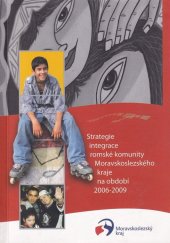 kniha Strategie integrace romské komunity Moravskoslezského kraje na období 2006-2009, Moravskoslezský kraj, Krajský úřad 2006